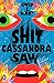 Shit Cassandra Saw: Stories