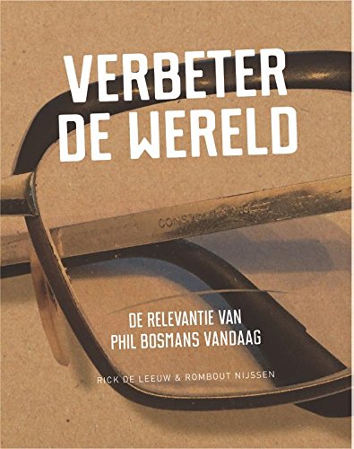 Verbeter de wereld: De relevantie van Phil Bosmans vandaag