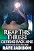 Reap This Three: Getting Ba...
