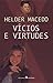 Vícios e Virtudes
