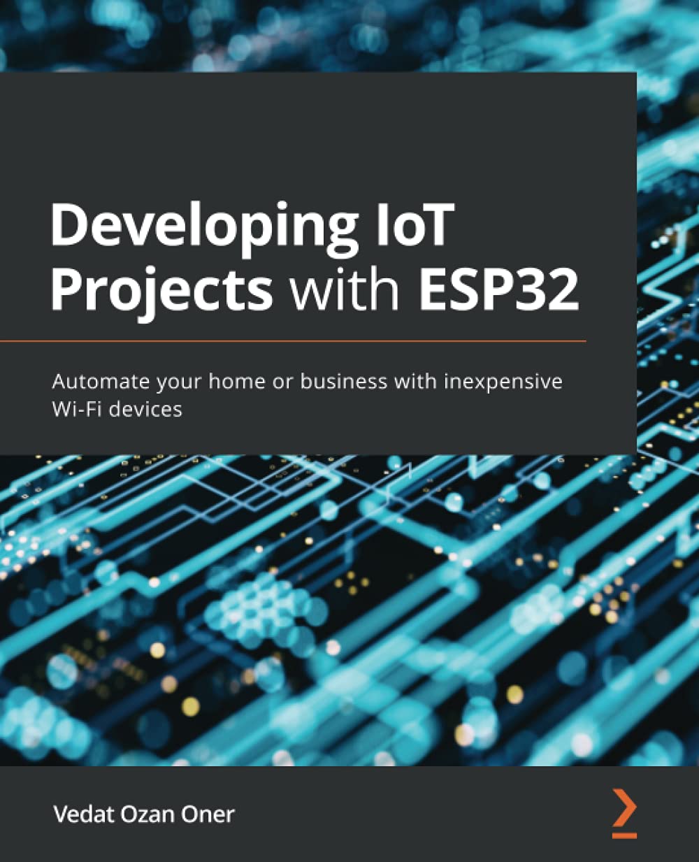 Developing IoT Projects with ESP32: Automate your home or business with inexpensive Wi-Fi devices (Paperback)