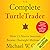 The Complete TurtleTrader by Michael W. Covel The Complete TurtleTrader by Michael W. Covel