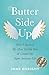 Butter Side Up: How I Survived My Most Terrible Year & Created My Super Awesome Life
