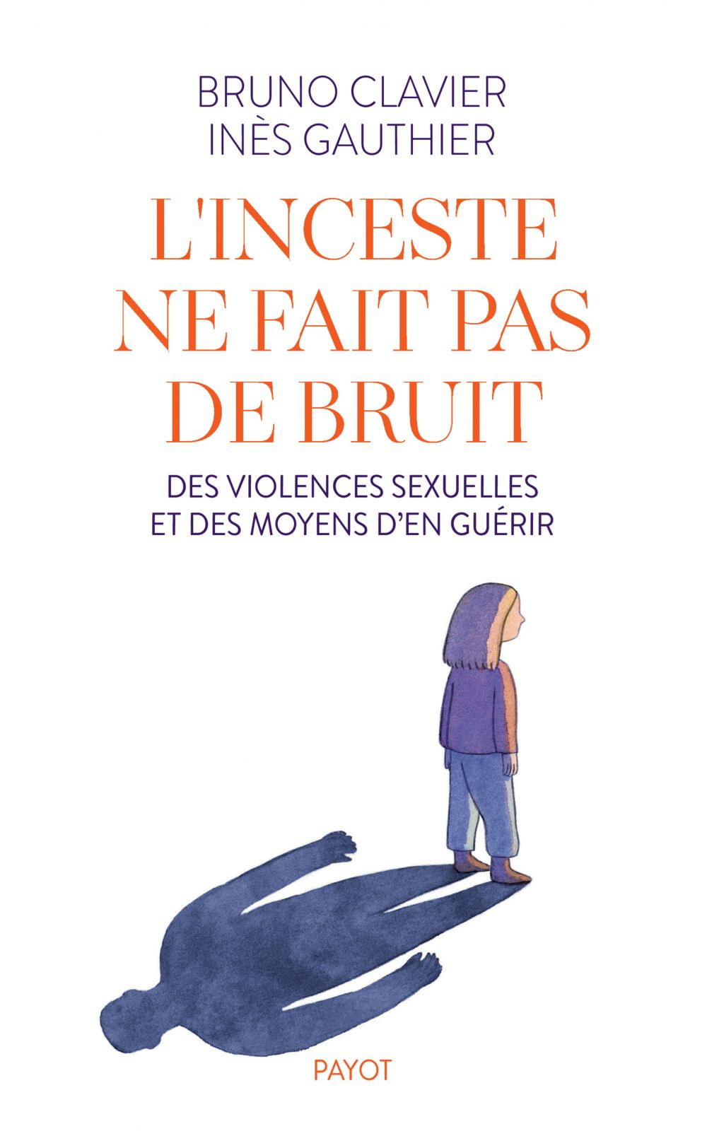 L'inceste ne fait pas de bruit: Des violences sexuelles et des moyens d'en guérir