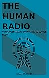 The Human Radio: Consciousness and Connecting to Source Energy