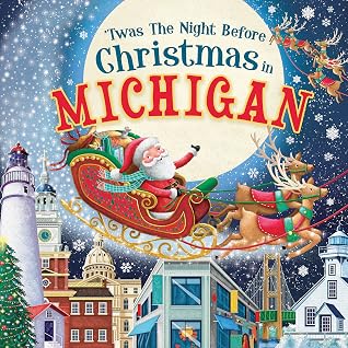 'Twas the Night Before Christmas in Michigan: A Keepsake Christmas Adventure Across the Wolverine State