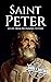 Saint Peter: A Life from Beginning to End (Biographies of Christians)