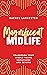 Magnificent Midlife: Transform Your Middle Years, Menopause and Beyond