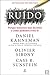 Ruído Porque tomamos más decisões e como podemos evitá-lo