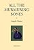 All the Murmuring Bones