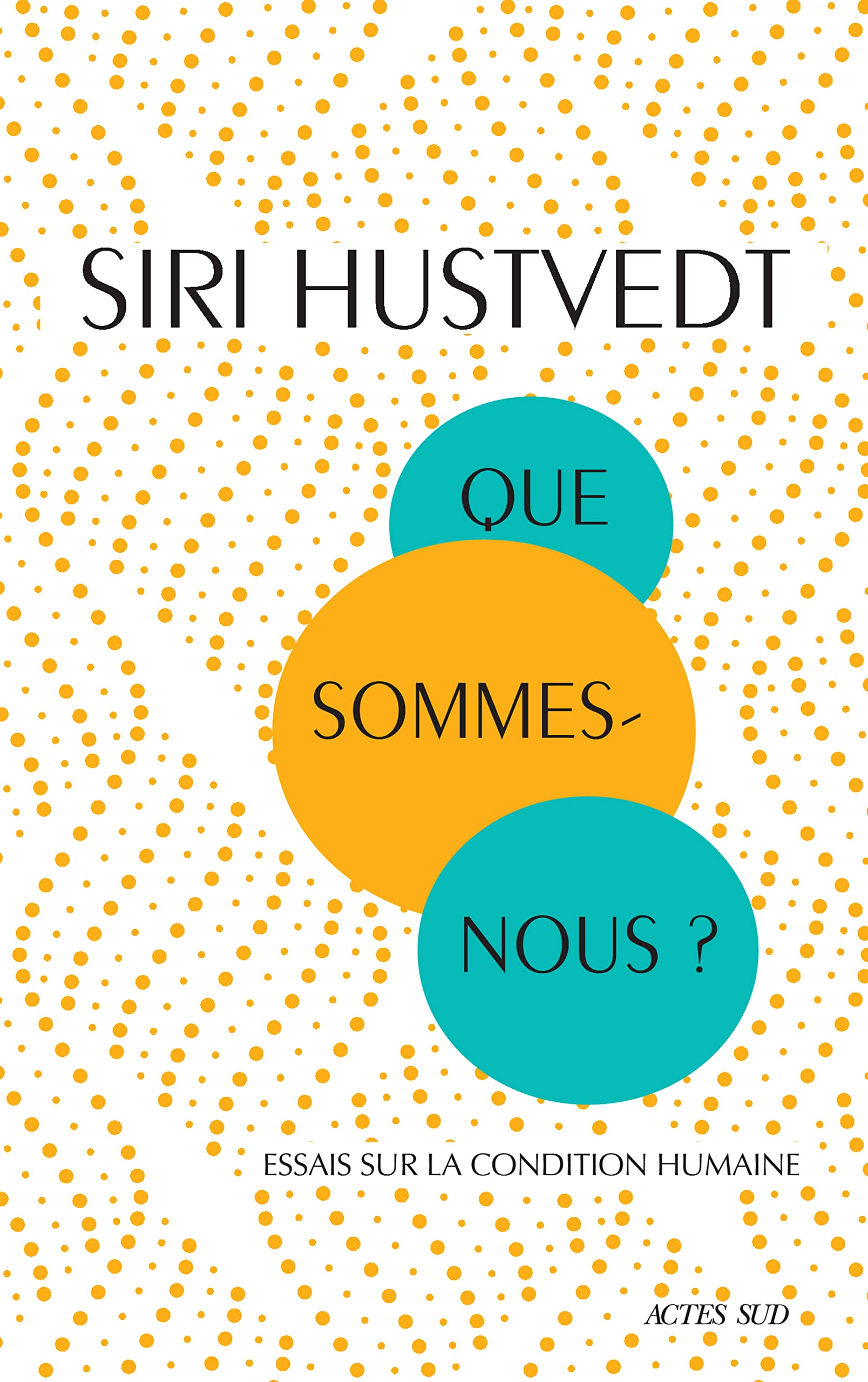 Que sommes-nous ?: Essais sur la condition humaine (French Edition)