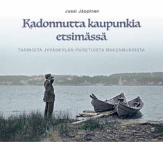 Kadonnutta kaupunkia etsimässä: Tarinoita Jyväskylän puretuista rakennuksista