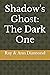 Shadow's Ghost: The Dark One