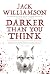 Darker Than You Think