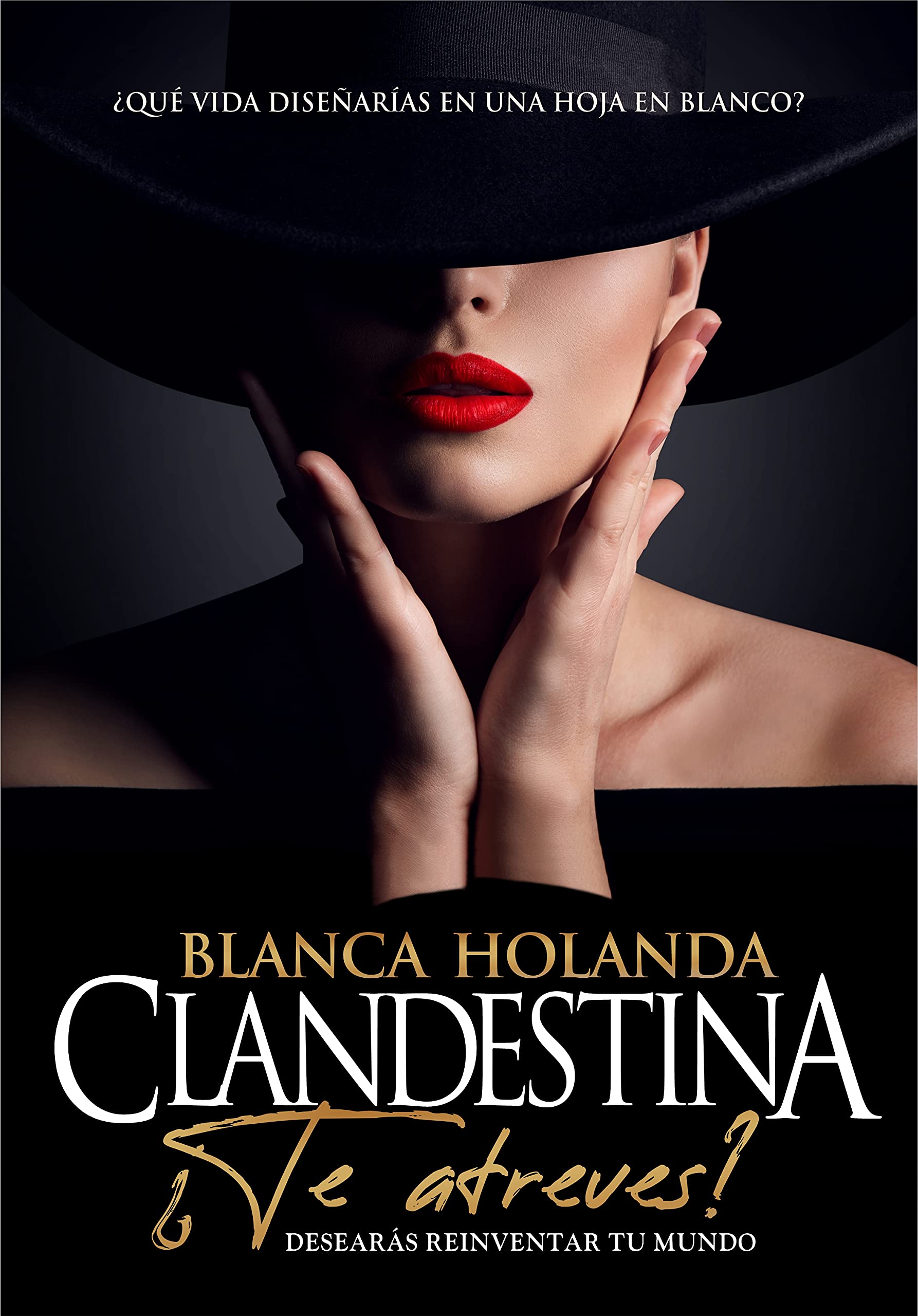 Clandestina: ¿Te atreves? Desearás reinventar tu mundo, Clandestina: novela transformación (Spanish Edition)