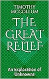 The Great Relief: An Exploration of Unknowns