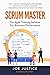 Scrum Master: The Agile Training Seminar for Business Performance (Agile Business Performance from the Agile Business Institute)