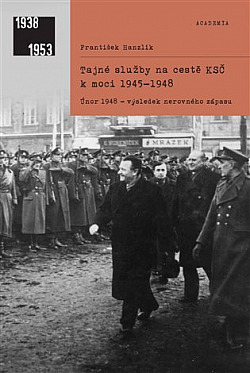 Tajné služby na cestě KSČ k moci 1945-1948: Únor 1948 - výsledek nerovného zápasu