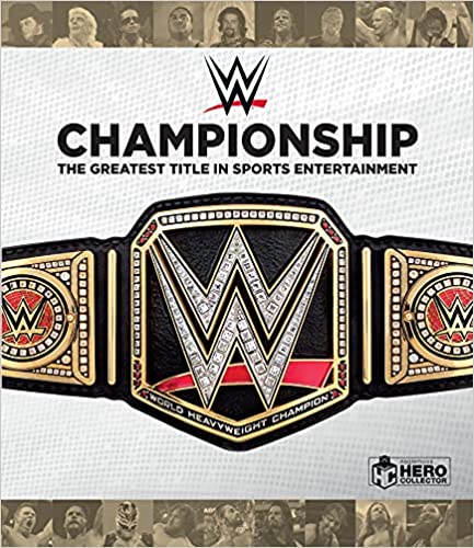 WWE Championship: The Greatest Title in Sports Entertainment (Hardcover)