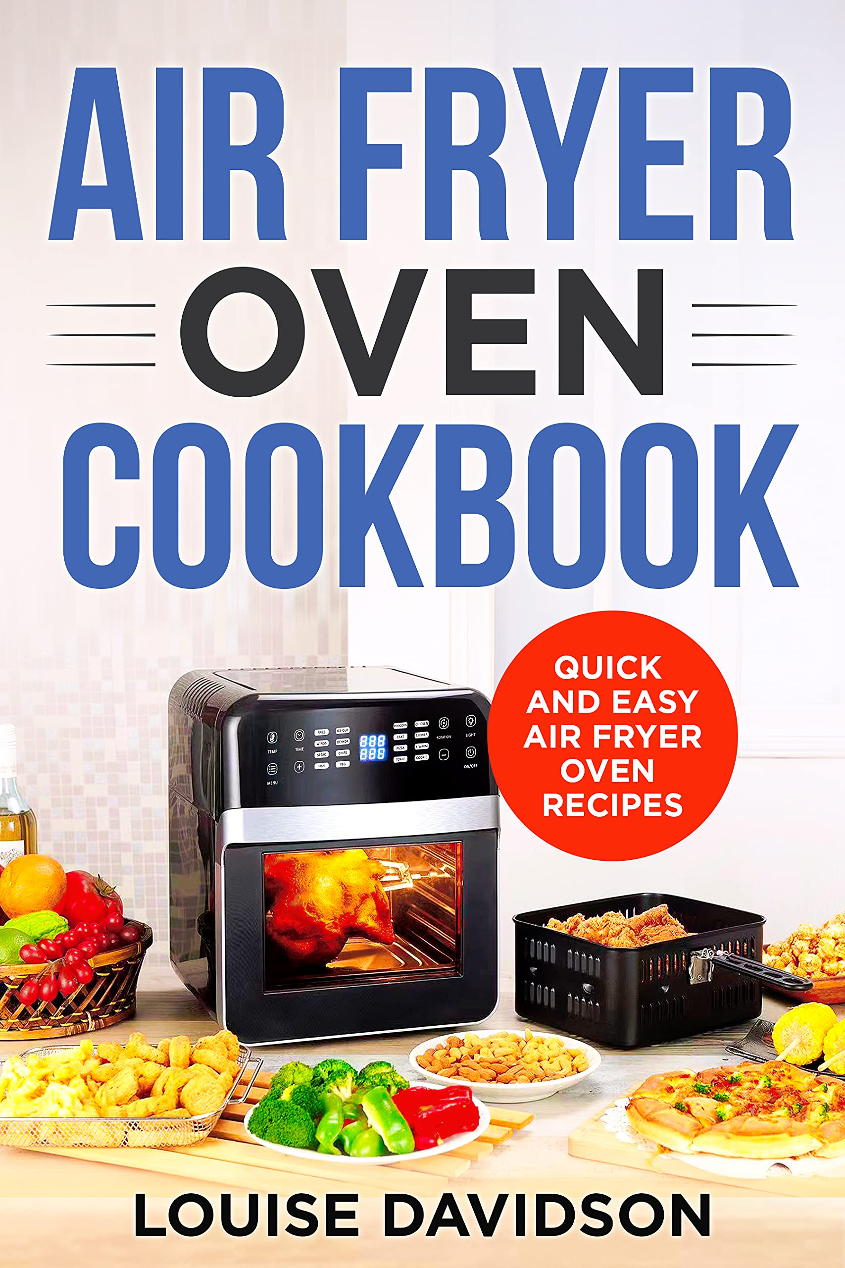 Air Fryer Oven Cookbook: Quick and Easy Air Fryer Oven Recipes (Kindle Edition)