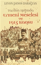 Tarihin Işığında Ermeni Meselesi ve 1915 Kaosu