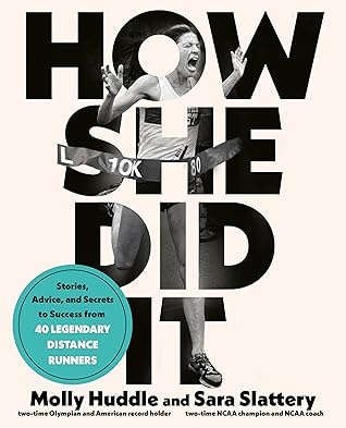 How She Did It: A High-Performance Guide for Female Distance Runners with Stories from the Women Who've Made It