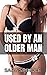 Used by an Older Man: Age G...