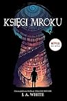 Księgi mroku by J.A. White Księgi mroku by J.A. White
