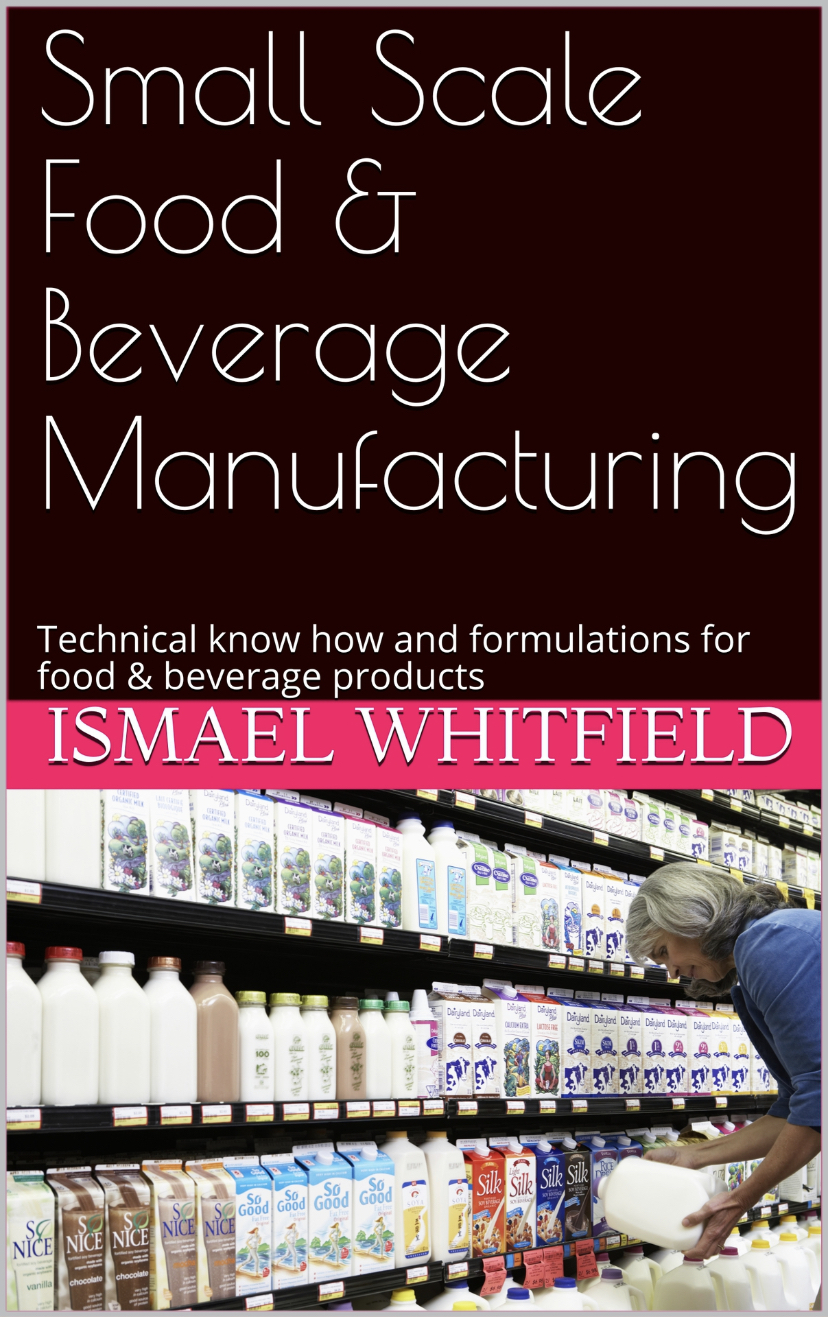 Small Scale Food & Beverage Manufacturing: Technical know how and formulations for food & beverage products