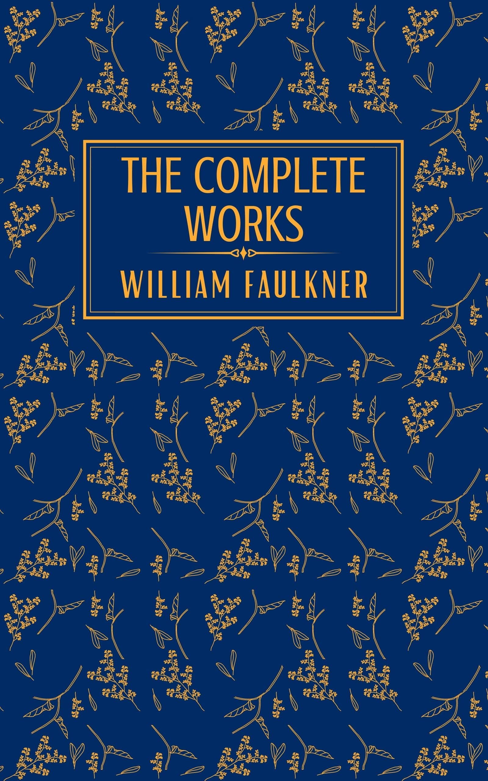 The Complete Works: William Faulkner (Kindle Edition)