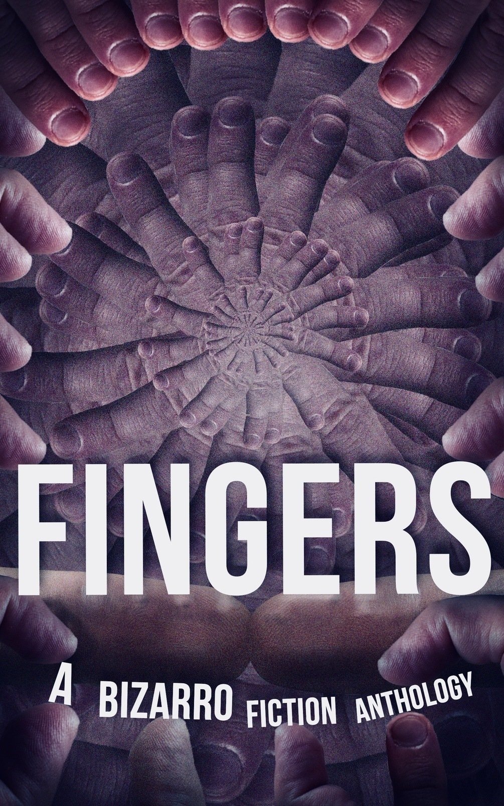 FINGERS:  A Bizarro Fiction Anthology