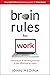 Brain Rules for Work: The Science of Thinking Smarter in the Office and at Home