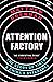 Attention Factory : The Story of TikTok and China’s ByteDance