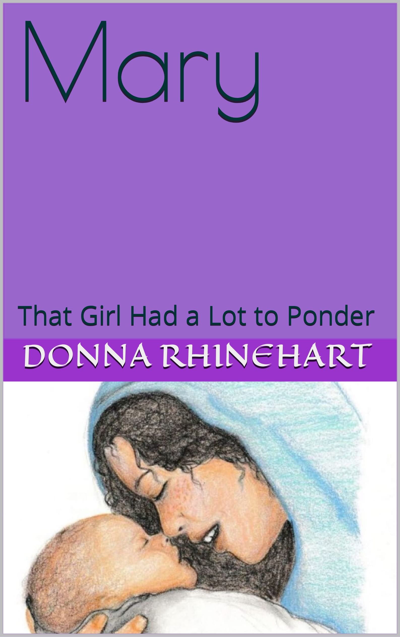 Mary: That Girl Had a Lot to Ponder (Kindle Edition)