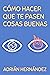 Como hacer que te pasen cosas buenas todos los días by Adrian Hernandez