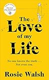 The Love of my Life by Rosie Walsh