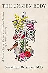 Book cover for The Unseen Body: A Doctor's Journey Through the Hidden Wonders of Human Anatomy
