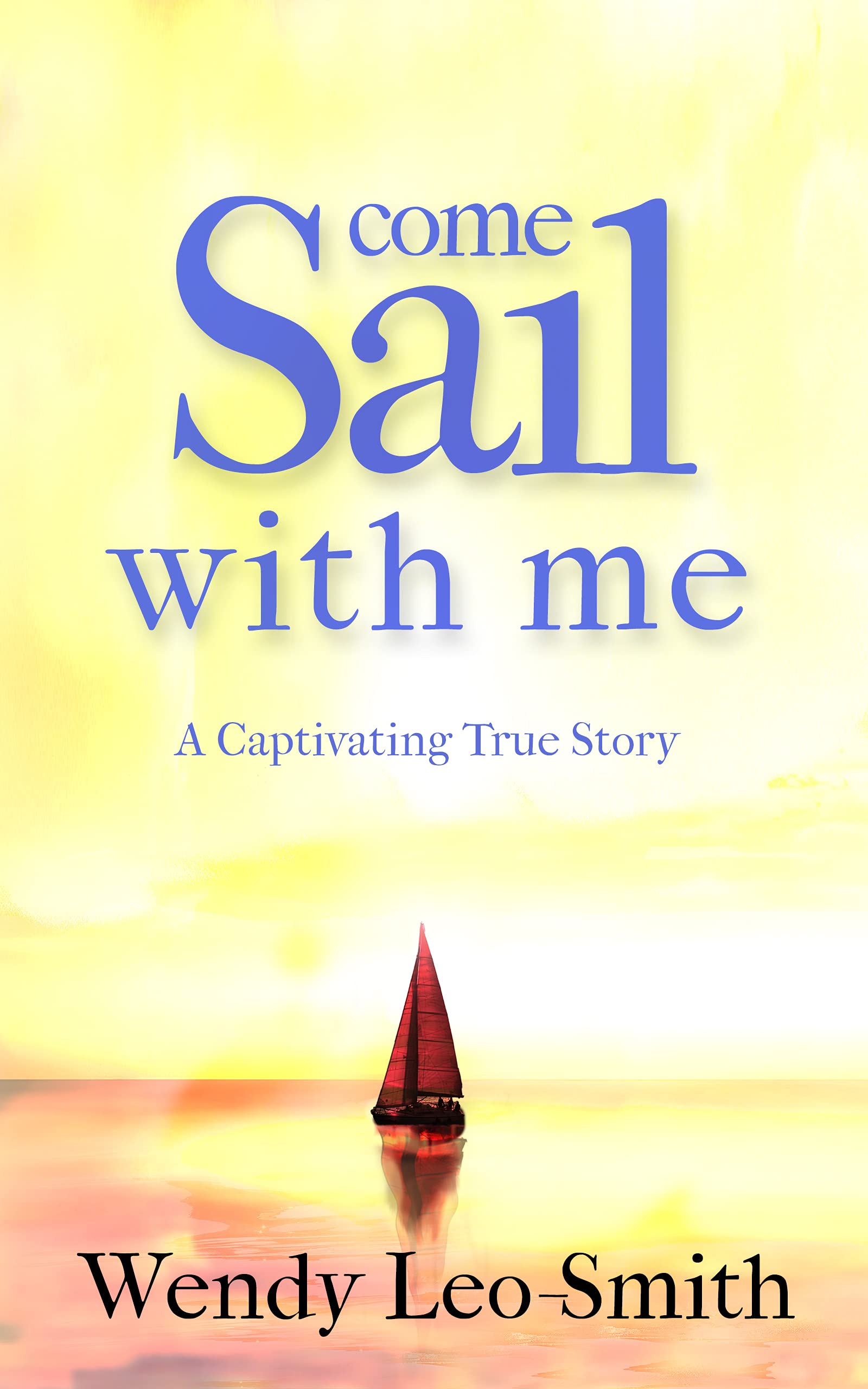 Come Sail With Me (Kindle Edition)