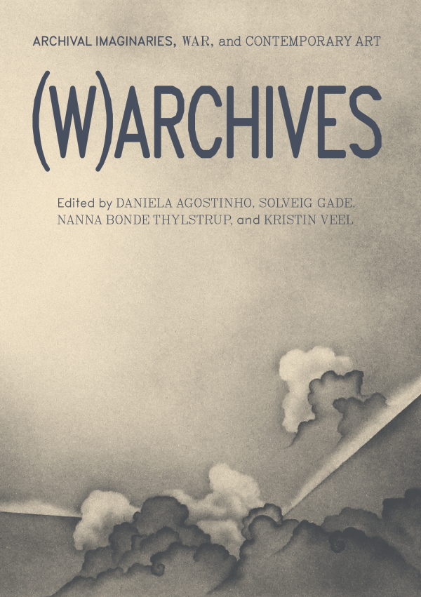 W(archives): Archival Imaginaries, War, and Contemporary Art