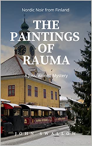 The Paintings of Rauma: Nordic Noir from Finland (The Jussi Alonen Mysteries Book 1)