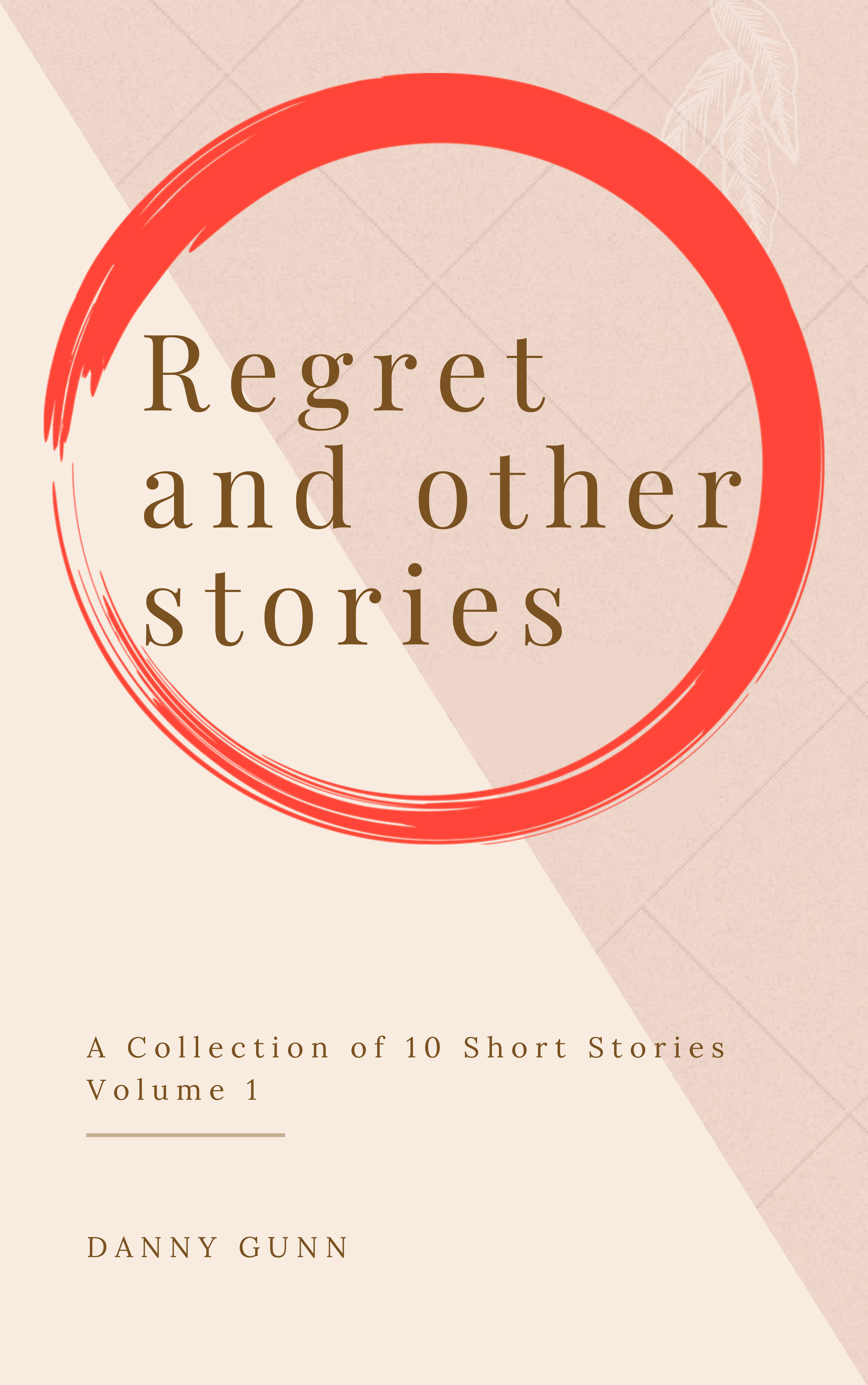 Regret and other stories: A Collection of 10 short stories - Vol. 1