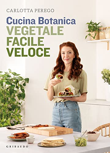 Cucina botanica: Vegetale, facile, veloce (Kindle Edition)