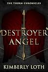 Destroyer Angel by Kimberly Loth Destroyer Angel by Kimberly Loth
