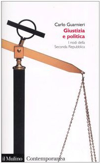 Giustizia e politica: I nodi della Seconda Repubblica