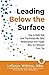 Leading Below the Surface: How to Build Real (and Psychologically Safe) Relationships With People Who Are Different from You