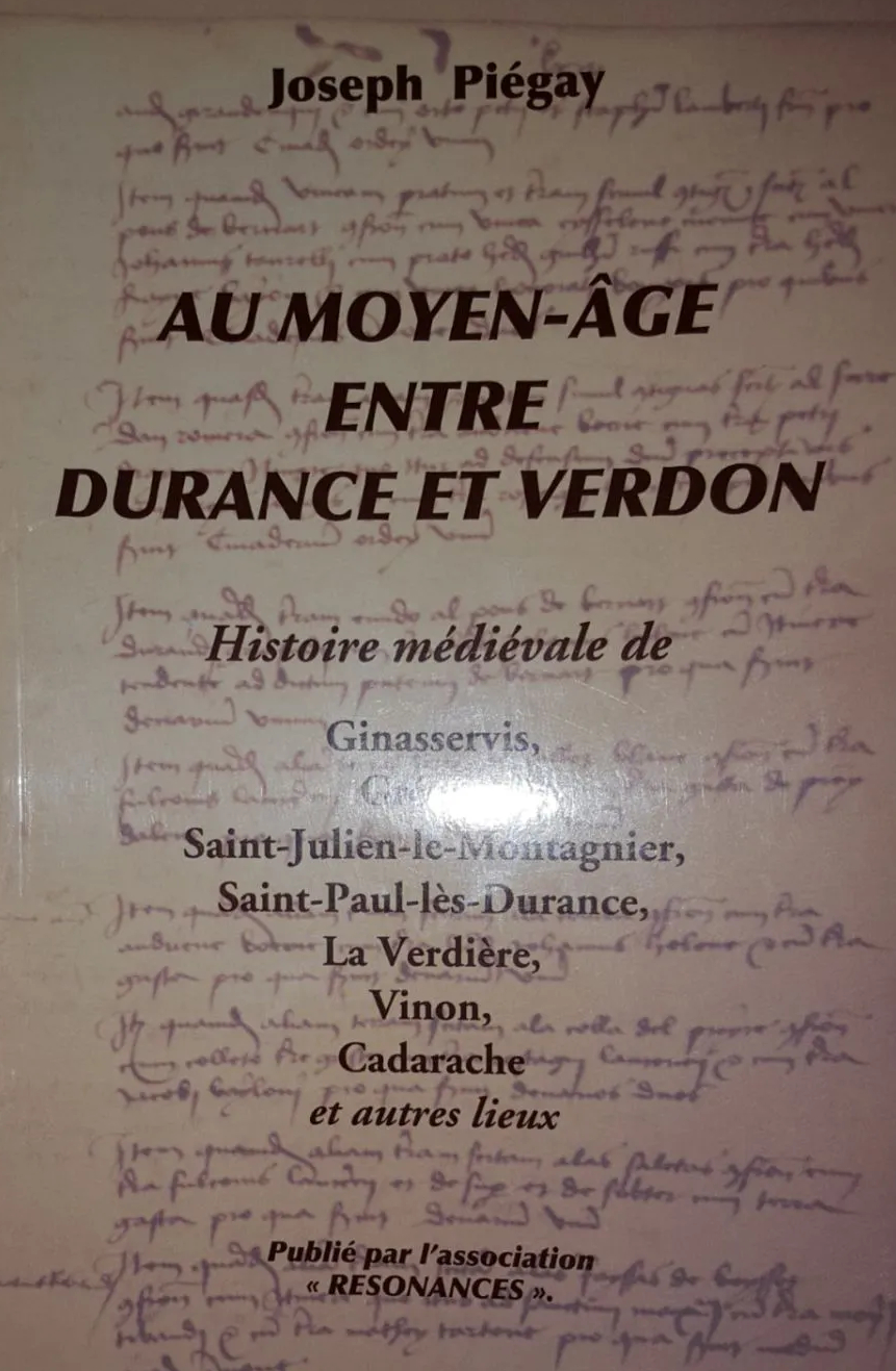 Au Moyen âge entre Durance et Verdon : histoire médiévale de Ginasservis, Gréoux, Saint-Julien-le-Montagnier, Saint-Paul-les-Durance, La Verdière, Vinon, Cadarache et autres lieux