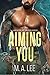 Aiming for You by M.A. Lee