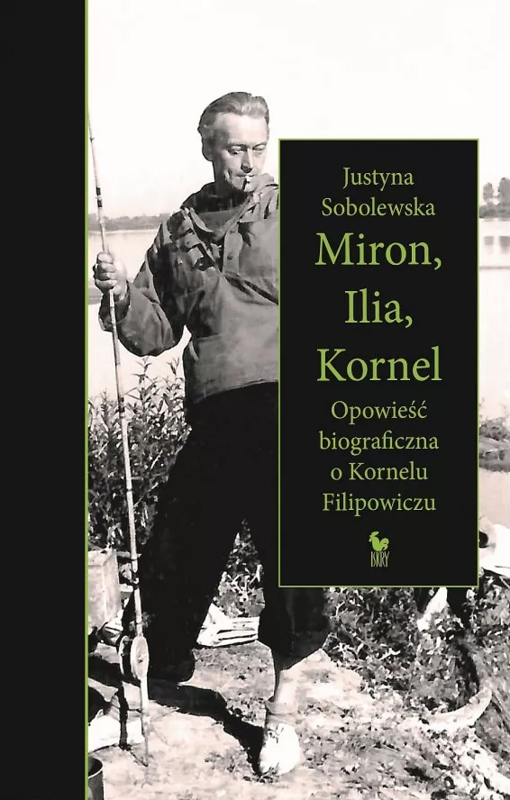 Miron, Ilia, Kornel. Opowieść biograficzna o Kornelu Filipowiczu (Hardcover)