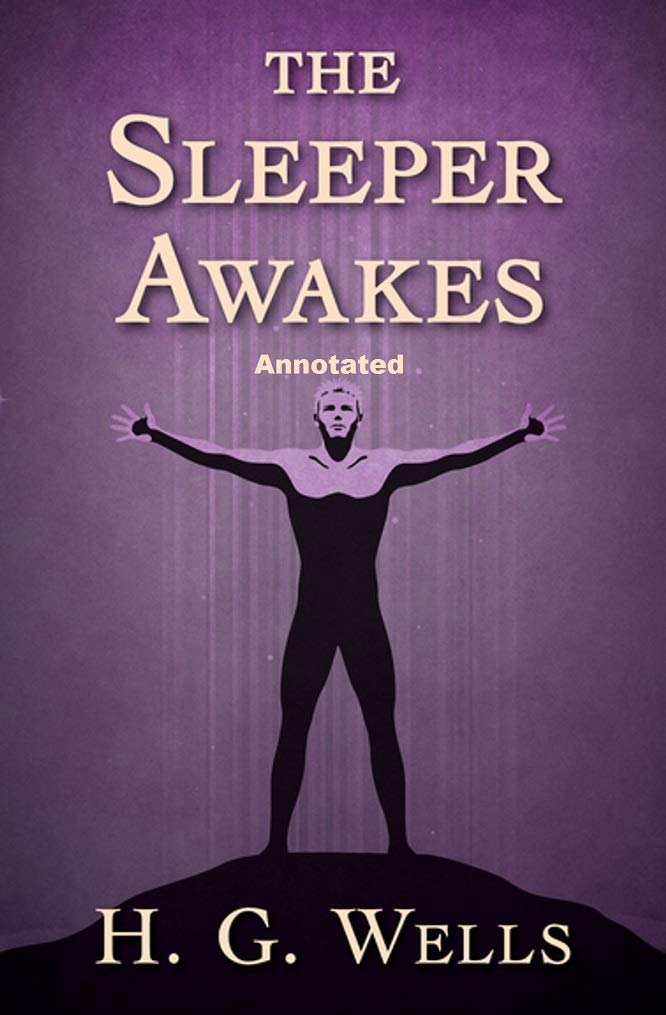 The Sleeper Awakes Annotated