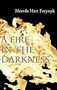 A Fire in the Darkness